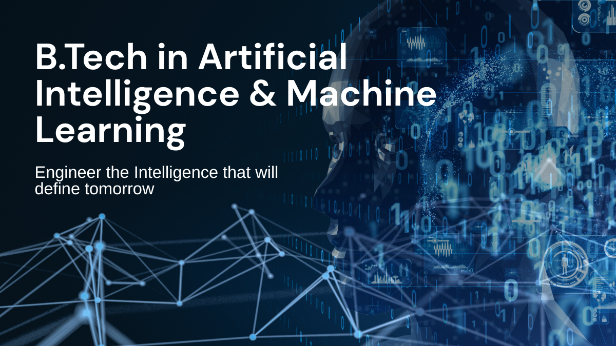 B.Tech in Artificial Intelligence & Machine Learning Engineering: Building the Technology