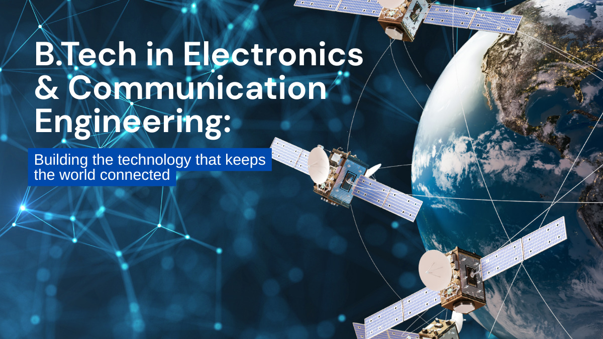 B.Tech in Electronics & Communication Engineering: Building the Technology 